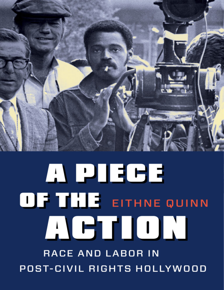 A Piece of the Action Race and Labor in Post Civil Rights Hollywood Eithne Quinn Kitap Kapağı
