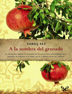 A la sombra del granado Spanish Edition Tariq Ali Kitap Kapağı