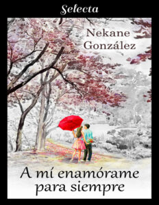 A mi enamorame para siempre Spanish Edition Nekane Gonzalez Kitap Kapağı
