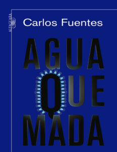 Agua Quemada Spanish Edition Carlos Fuentes Kitap Kapağı