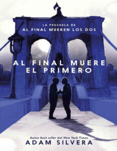 Al final muere el primero Spanish Edition Adam Silvera Kitap Kapağı