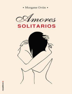 Amores solitarios Spanish Edition Morgane Ortin Kitap Kapağı