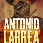 Antonio Larrea Spanish Edition Eduardo Gutierrez Kitap Kapağı