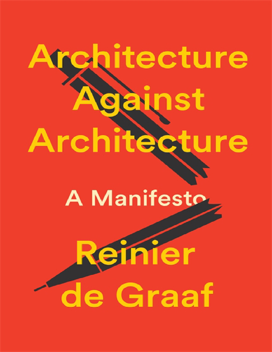 Architecture Against Architecture Reinier de Graaf Kitap Kapağı