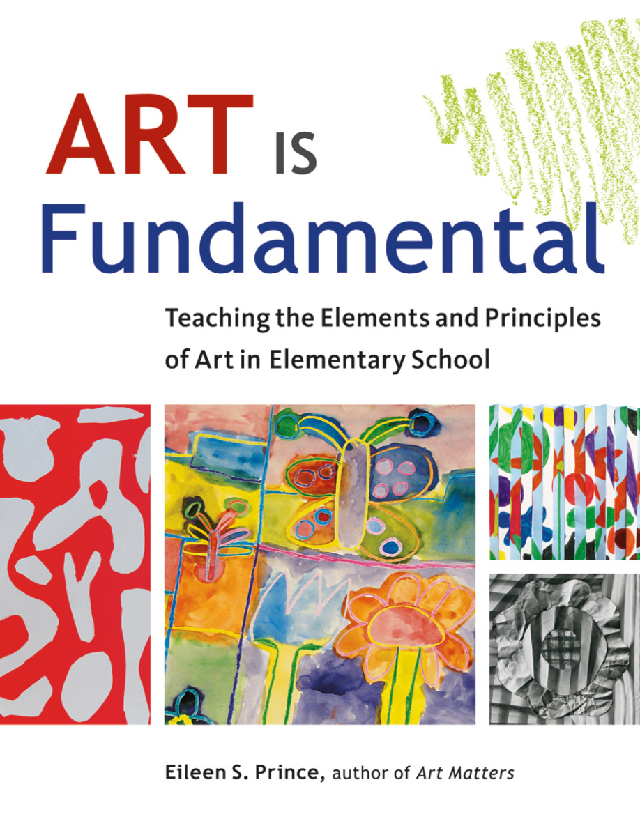 Art Is Fundamental Teaching the Elements and Principles of Art in Elementary School PDF Download