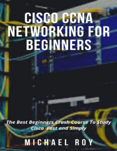 CISCO CCNA NETWORKING FOR BEGINNERS The Best Beginners Crash Course Kitap Kapağı
