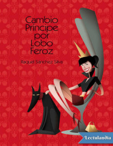 Cambio principe por lobo feroz Spanish Edition Raquel Sanchez Silva Kitap Kapağı