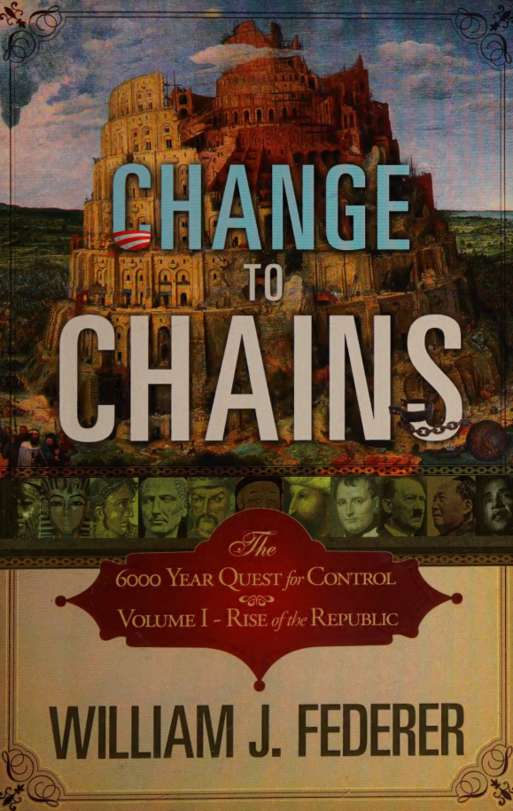 Change to Chains The 6000 Year Quest for Control Volume I Rise of the Republic William J Federer Kitap Kapağı