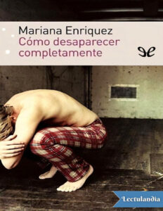 Como desaparecer completamente Spanish Edition Mariana Enriquez Kitap Kapağı