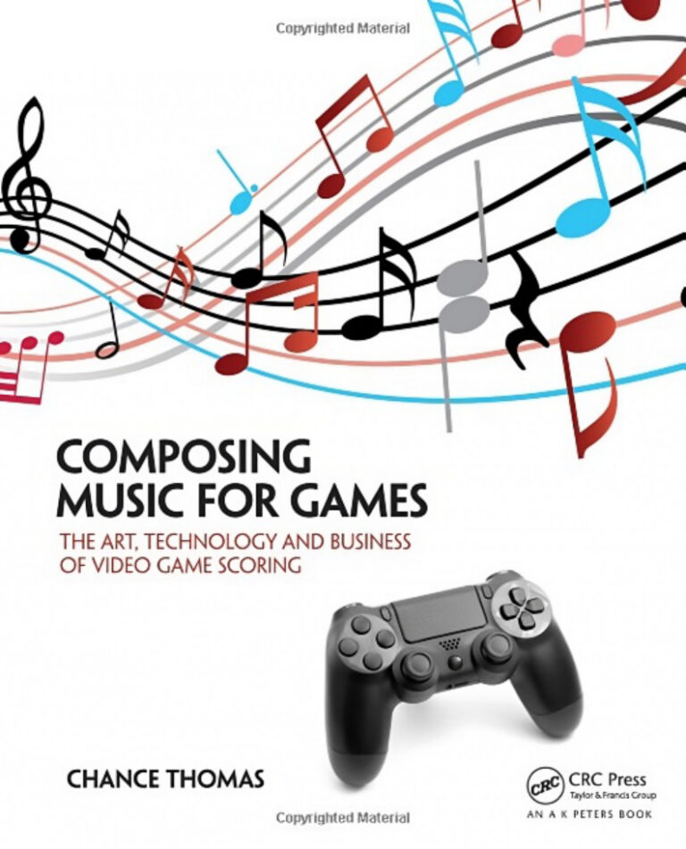 Composing Music for Games The Art Technology and Business of Video Game Scoring Chance Thomas Kitap Kapağı