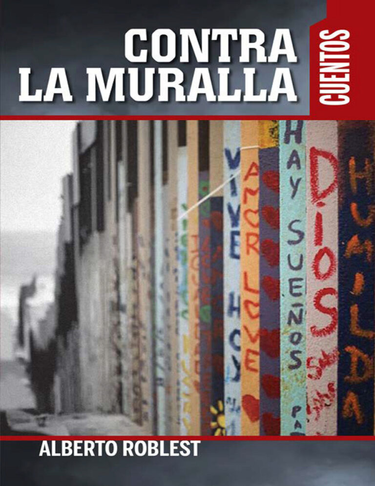 Contra la muralla Spanish Edition Alberto Roblest Kitap Kapağı