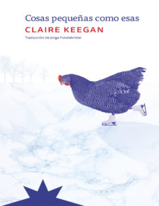 Cosas pequenas como esas Spanish Edition Claire Keegan Kitap Kapağı