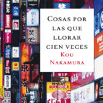 Cosas por las que llorar cien veces Spanish Edition Nakamura Kou Kitap Kapağı