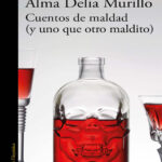 Cuentos de maldad y uno que otro maldito Spanish Edition Alma Delia Murillo Kitap Kapağı