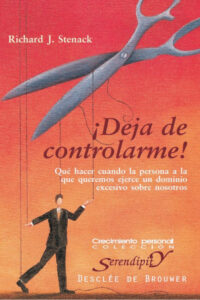 !Deja de controlarme Que hacer cuando la persona a la que queremos ejerce un dominio excesivo sobre nosotros Spanish Edition Stenack Richard J Kitap Kapağı