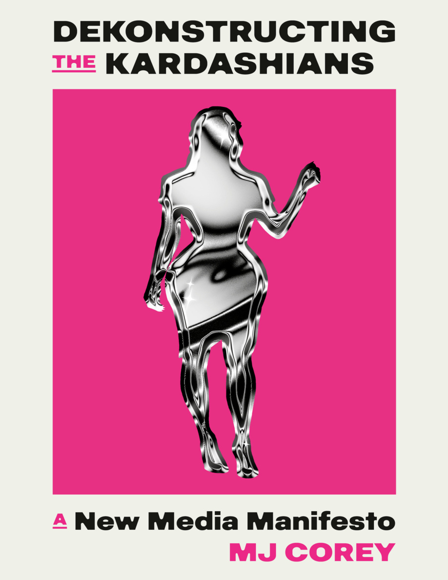 Dekonstructing The Kardashians MJ Corey Kitap Kapağı