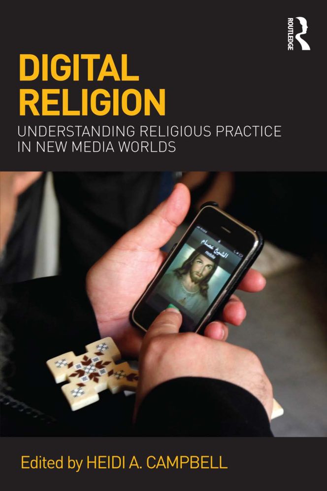 Digital Religion Understanding Religious Practice in New Media Worlds Heidi A Campbell Kitap Kapağı