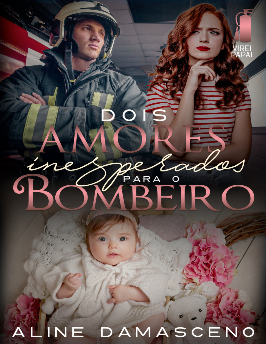 Dois amores inesperados para o bombeiro Virei papai Aline damasceno Kitap Kapağı