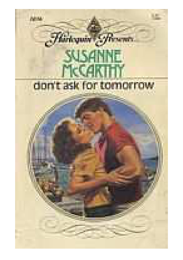 Dont ask for tomorrow Susanne mccarthy Kitap Kapağı