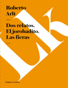 Dos relatos El jorobadito Las fieras Spanish Edition Roberto Arlt Kitap Kapağı