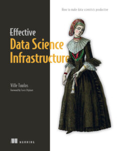 Effective Data Science Infrastructure How to Make Data Scientists Kitap Kapağı