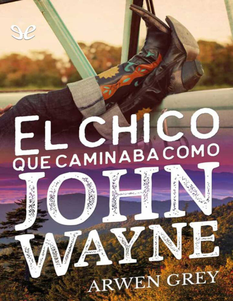 El chico que caminaba como John Wayne Spanish Edition Arwen Grey Kitap Kapağı