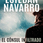 El consul infiltrado Spanish Edition Esteban Navarro Kitap Kapağı