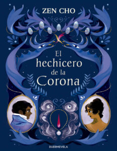 El hechicero de la Corona Spanish Edition Zen Cho Kitap Kapağı