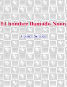 El hombre llamado Noon Spanish Edition Louis LAmour Kitap Kapağı