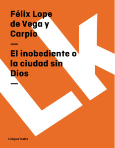 El inobediente o la ciudad sin Dios Spanish Edition Felix Lope De Vega Y Carpio Kitap Kapağı