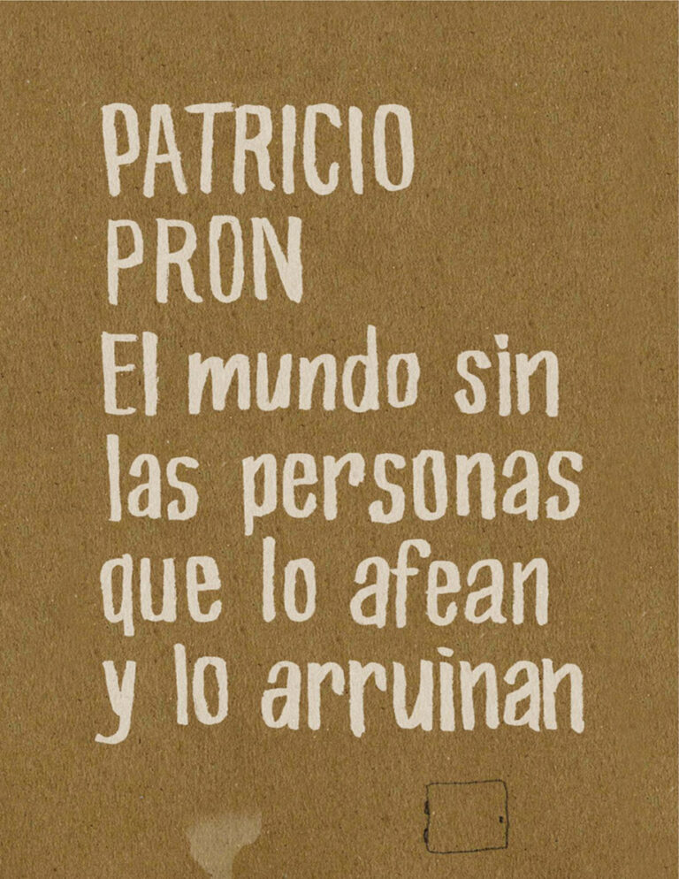 El mundo sin las personas que lo afean y lo arruinan Spanish Edition Patricio Pron Kitap Kapağı