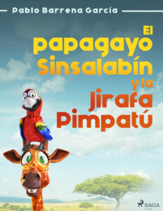El papagayo Sinsalabin y la Jirafa Pimpatu Spanish Edition Pablo Barrena Garcia Kitap Kapağı