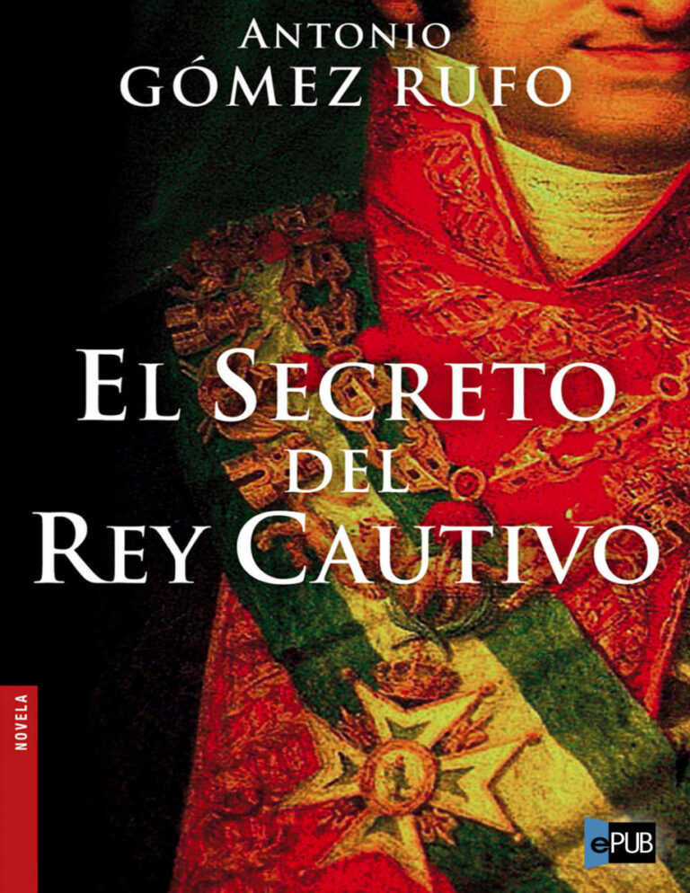 El secreto del rey cautivo Spanish Edition Rufo Antonio Gomez Kitap Kapağı