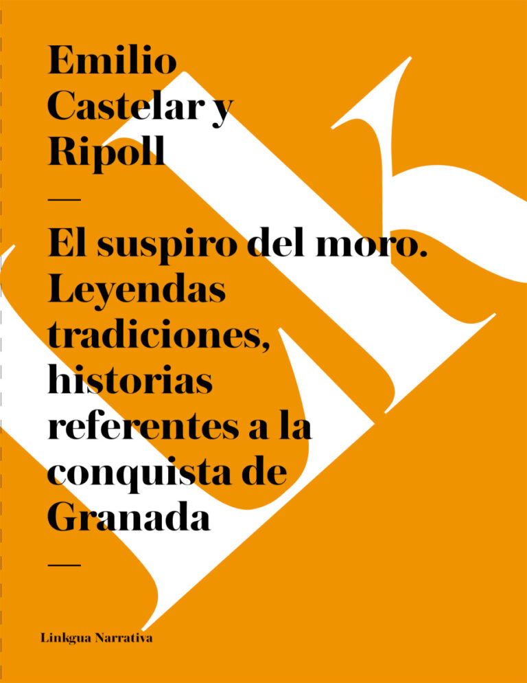 El suspiro del moro Leyendas tradiciones historias referentes a la conquista de Granada Spanish Edition Emilio Castelar Y Ripoll Kitap Kapağı