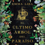 El ultimo arbol del paraiso Spanish Edition Emma Lira Kitap Kapağı
