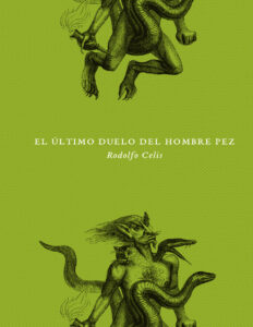 El ultimo duelo del hombre pez Spanish Edition Rodolfo Celis Serrano Kitap Kapağı