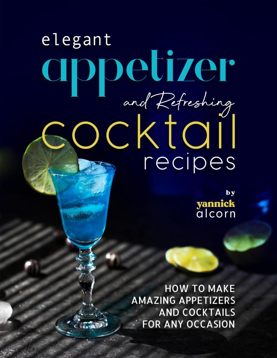 Elegant Appetizer and Refreshing Cocktail Yannick Alcorn Kitap Kapağı
