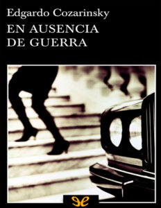 En ausencia de guerra Spanish Edition Edgardo Cozarinsky Kitap Kapağı
