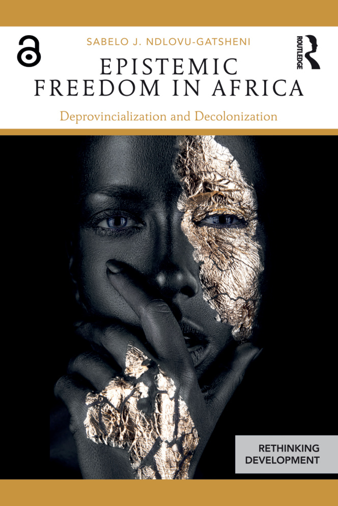 Epistemic freedom in Africa Deprovincilization and Decolonisation Ndlovu Gatsheni Sabelo Kitap Kapağı