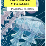 Eres buena y lo sabes Spanish Edition Paulina Flores Kitap Kapağı