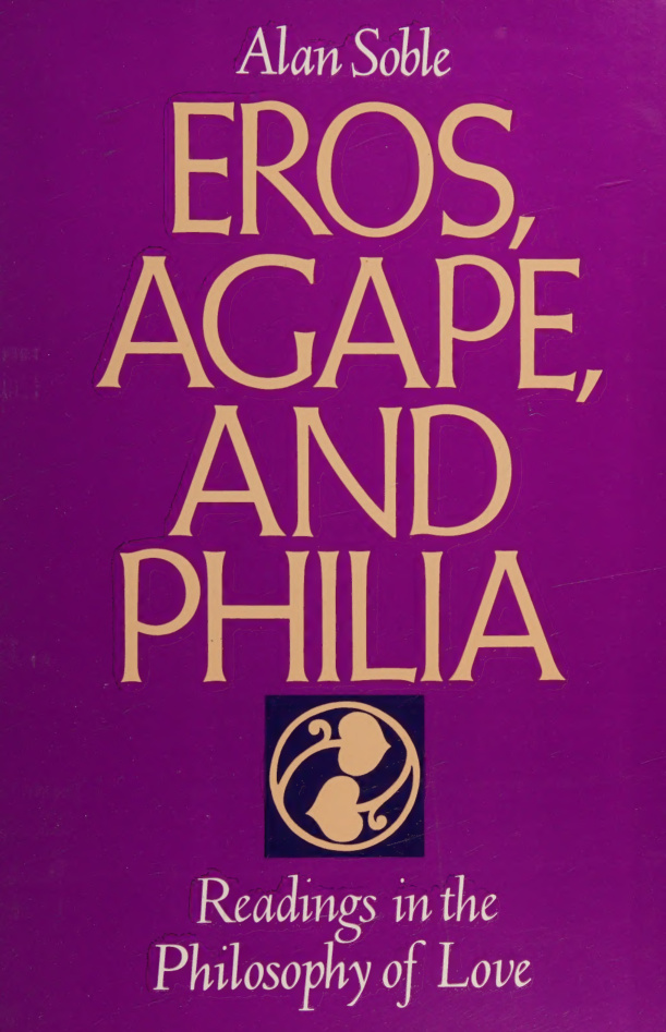 Eros Agape and Philia Readings in the Philosophy of Love Alan Soble Kitap Kapağı