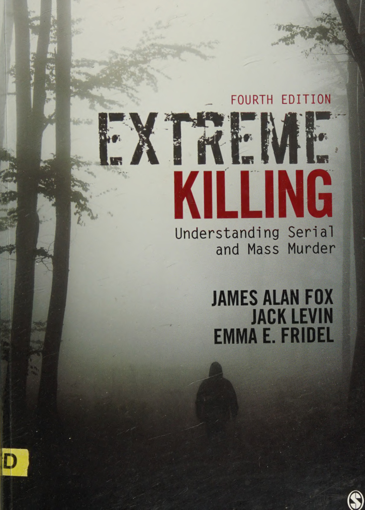 Extreme Killing Understanding Serial and Mass Murder James Alan Fox Kitap Kapağı