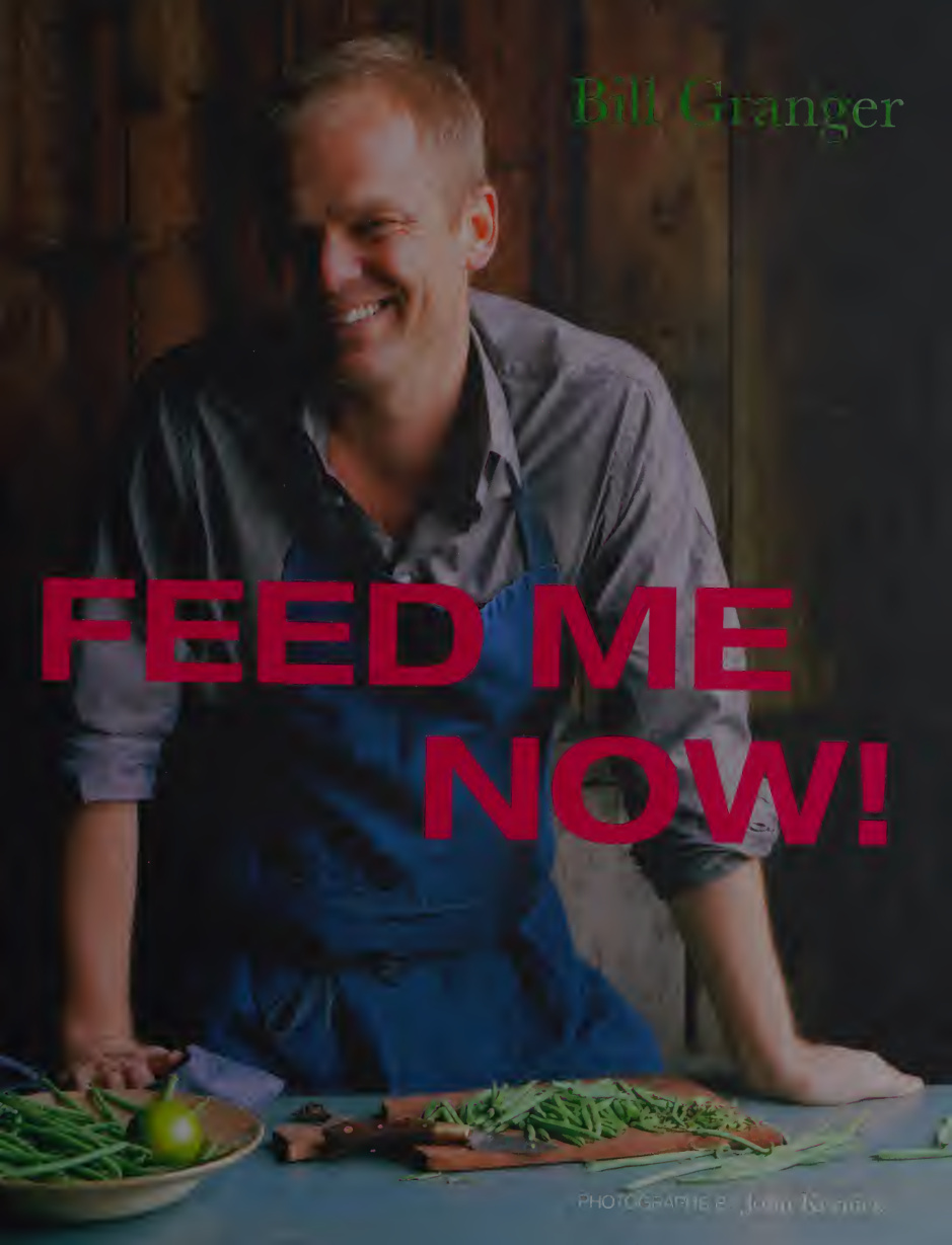Feed me now food for modern families Bill Granger Kitap Kapağı