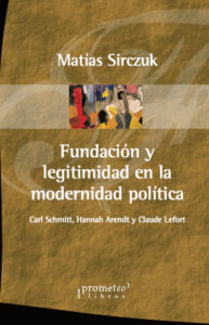 Fundacion y legitimidad en la modernidad politica Spanish Edition Matias Sirczuk Kitap Kapağı