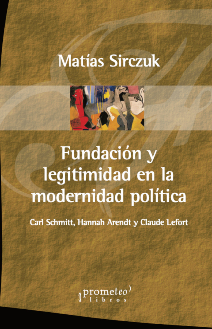 Fundacion y legitimidad en la modernidad politica Spanish Edition Matias Sirczuk Kitap Kapağı