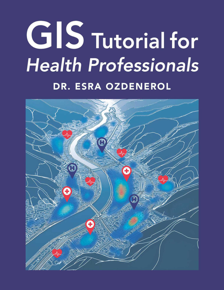 GIS Tutorial for Health Professional Esra Ozdenerol Kitap Kapağı