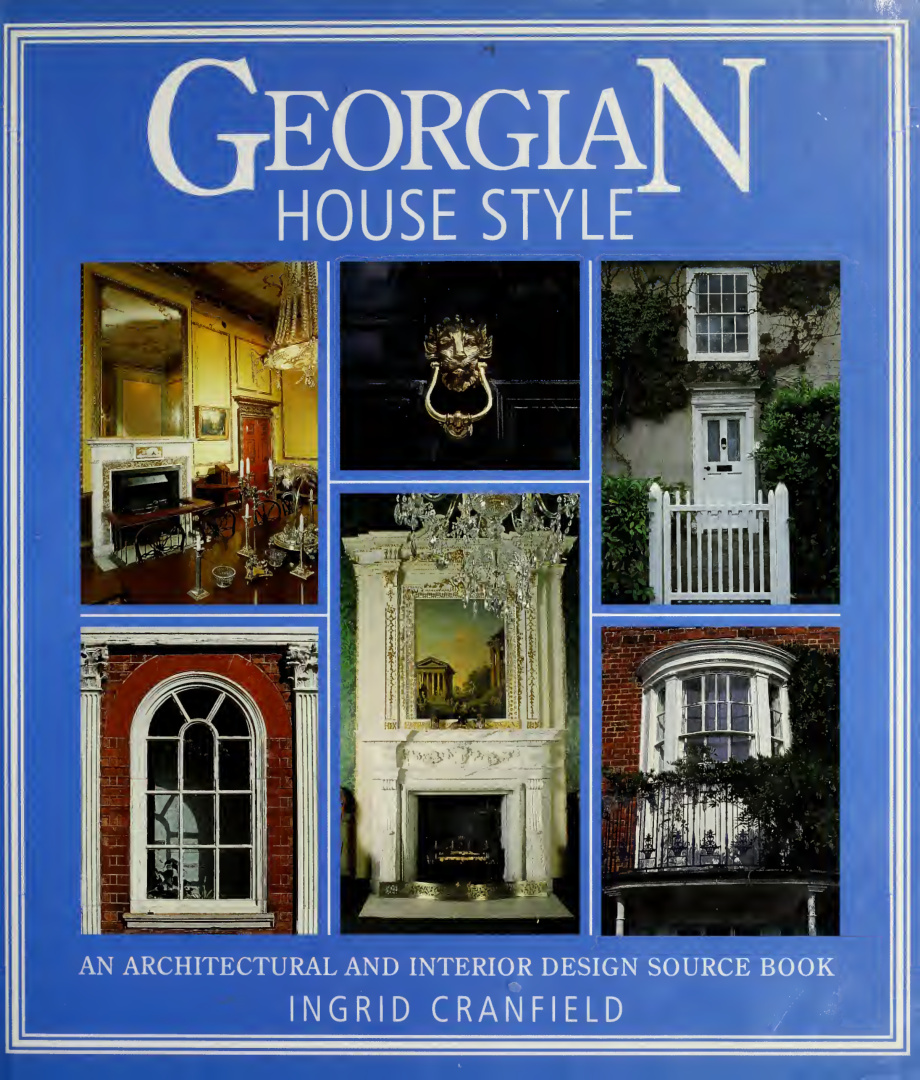 Georgian House Style: An Architectural and Interior Design Source Book PDF Download