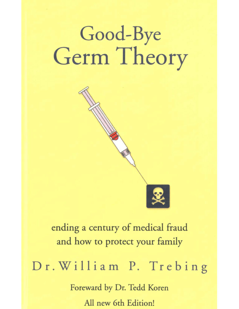 Good Bye Germ Theory ending a century of medical fraud William P Trebing Kitap Kapağı