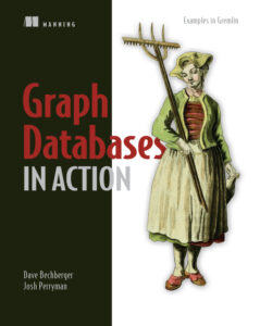 Graph Databases in Action Dave Bechberger, Josh Perryman Manning Kitap Kapağı