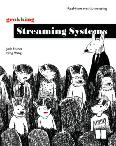 Grokking Streaming Systems Real Time Event Processing Josh Fischer Kitap Kapağı